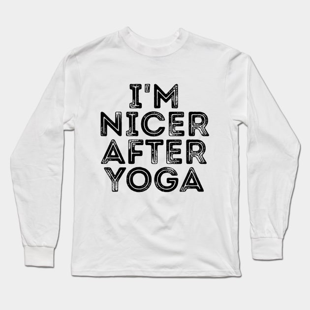 I'm Nicer After Yoga Funny Om Tee Shirt Long Sleeve T-Shirt by RedYolk